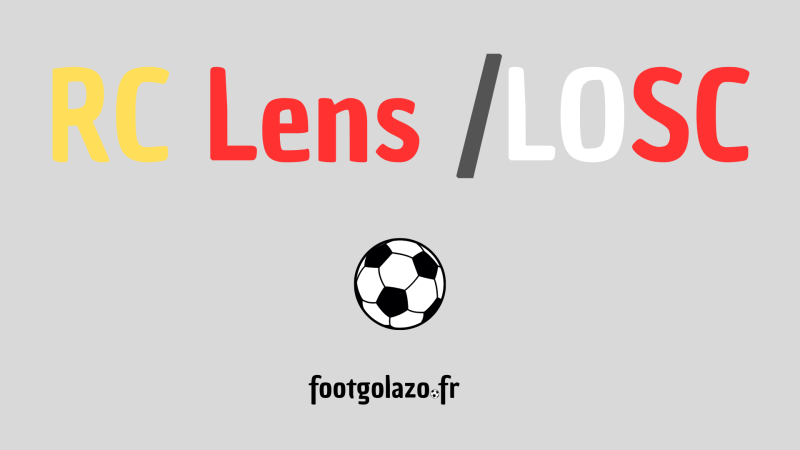 Voici sur quelle chaîne TV voir LOSC – RC Lens