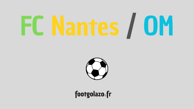 Sur quelle chaîne TV regarder FC Nantes – OM ?