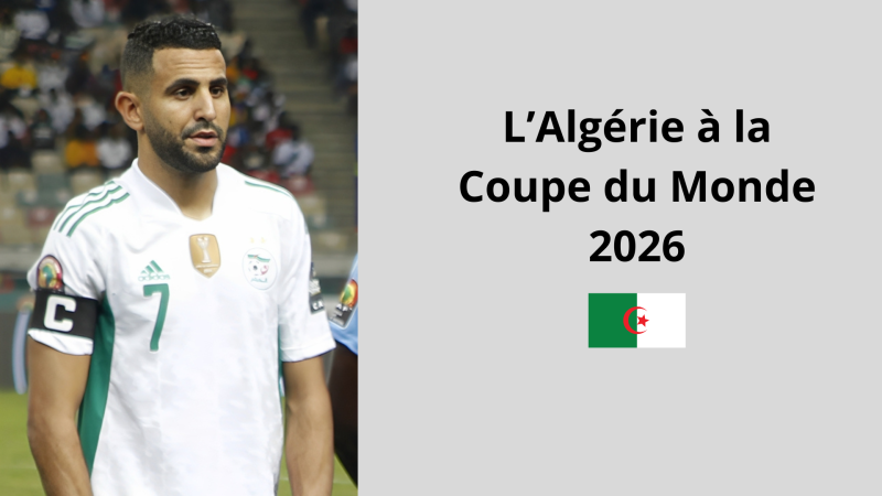 Coupe du Monde 2026 : Le calendrier de l&rsquo;Algérie